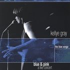 KELLYE GRAY Blue and Pink, The Blue Songs [2002] album cover